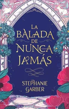 La balada de nunca jamás - Stephanie Garber