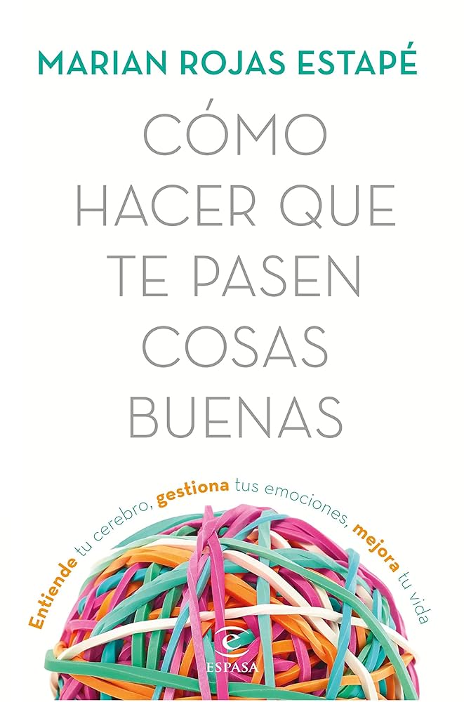 Como hacer que te pasen cosas buenas Marian Rojas Estape