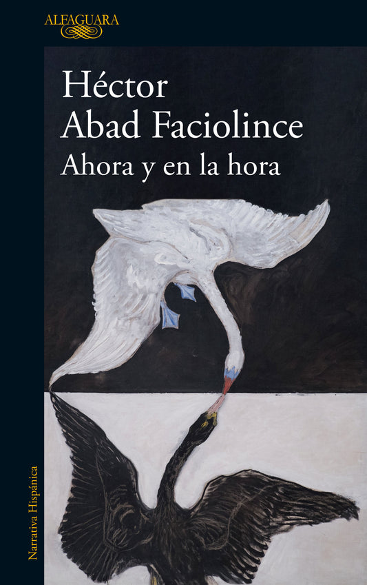 Ahora Y En La Hora - Héctor Abad Faciolince Original