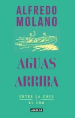 Aguas arriba - Alfredo Molano