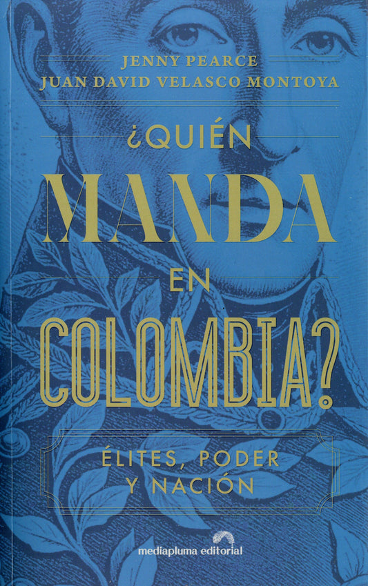 ¿Quién manda en Colombia? -Jenny Pearce, Juan David Velasco Montoya